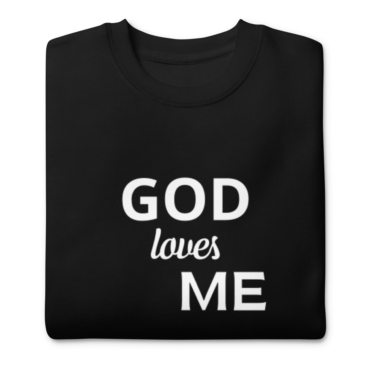 GOD LOVES ME sweatshirt